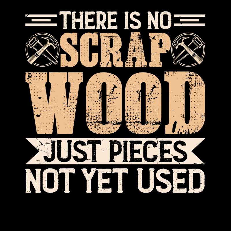 There Is No Scrap Wood