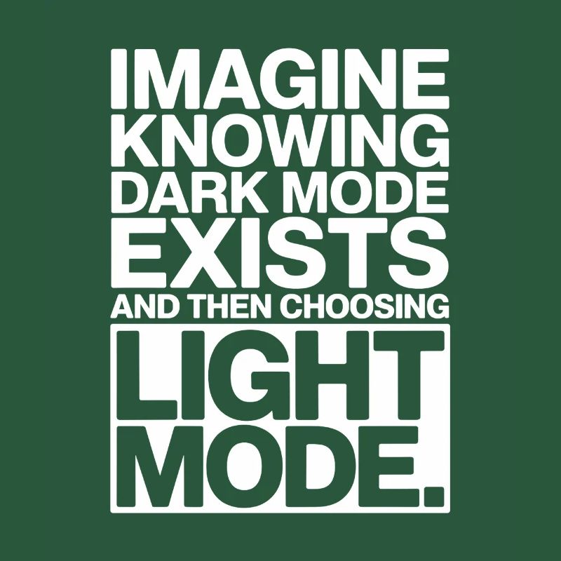 Dark Mode Exists Programmierer IT Nerd Coder Büro