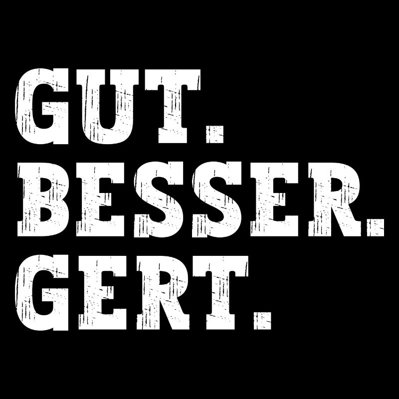 Gut Besser Gert Lustiger Spruch Name Gert