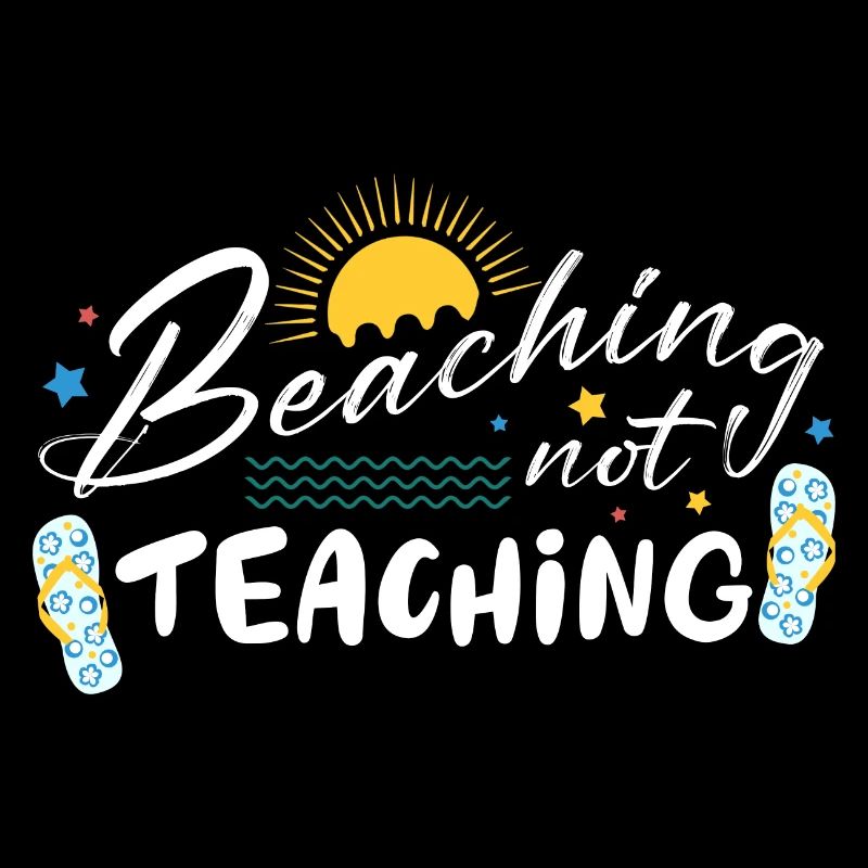 Cool Teacher Vacation Beaching Not Teaching