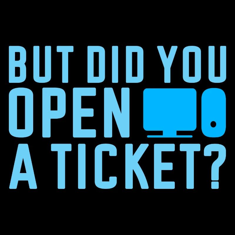 Mais avez-vous ouvert un ticket 2