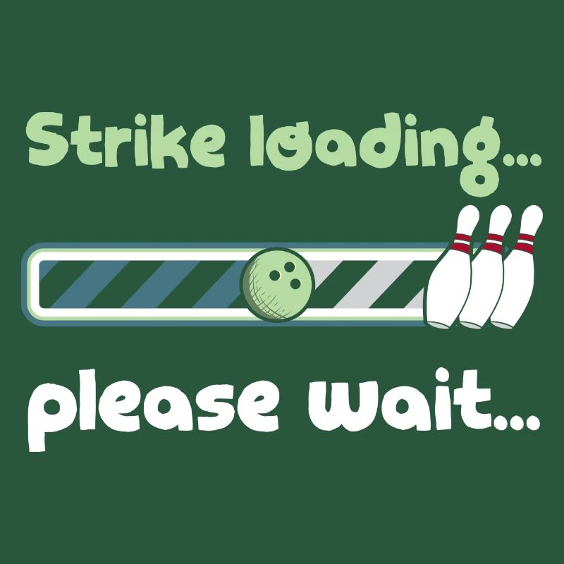 Strike Loading Please Wait - Funny Bowling Saying