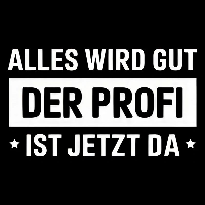 Alles Wird Gut Der Profi Ist Jetzt Da