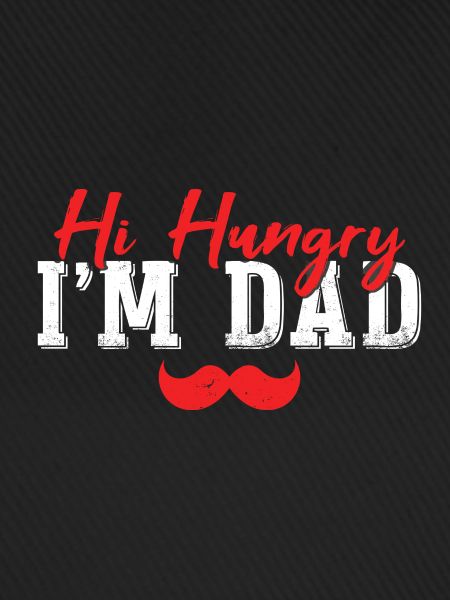 Hi Hungry I'm Dad