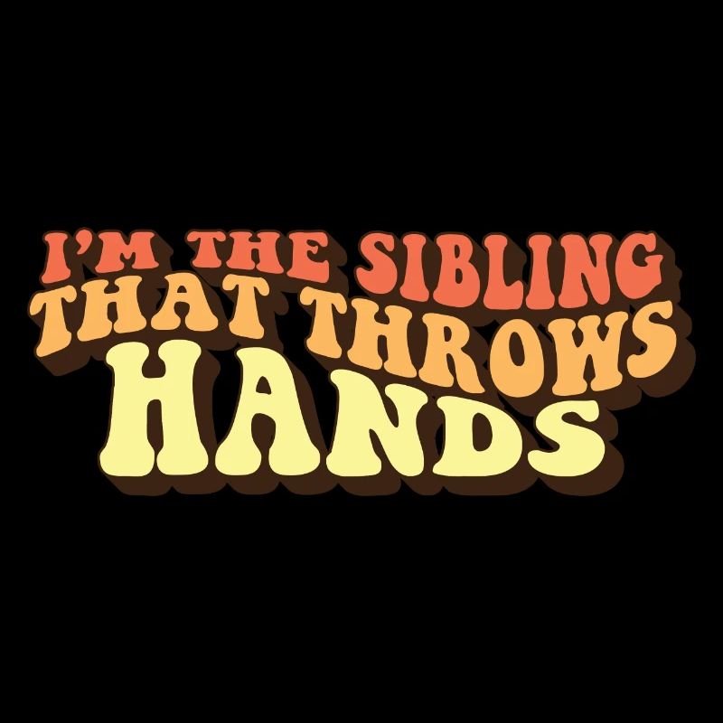 I'm The Sibling That Throw Hands Protective