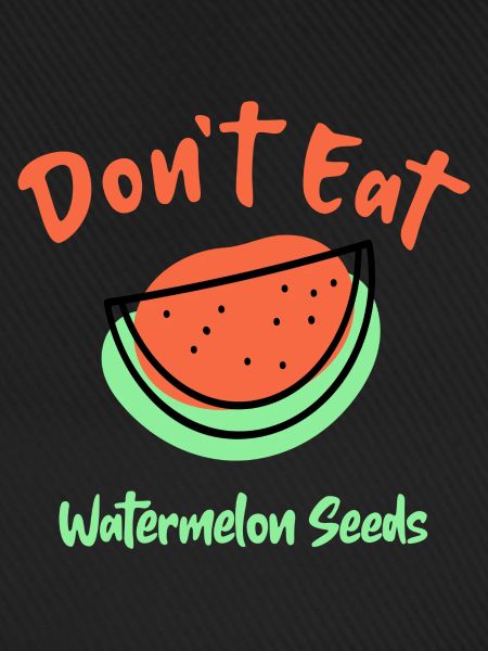 Don't Eat Watermelon Seeds