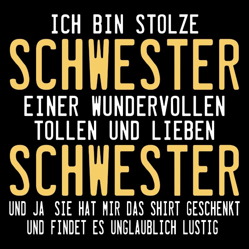 Ich bin Stolze Schwester eines wundervollen Bruder