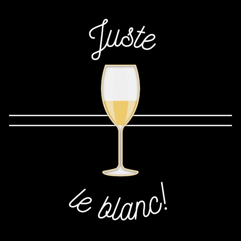 Juste le blanc! - Idée Cadeau humour - vin