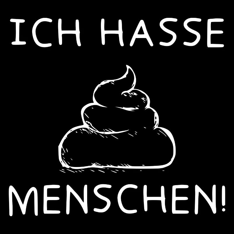 ich hasse menschen kackhaufen lustiger Spruch