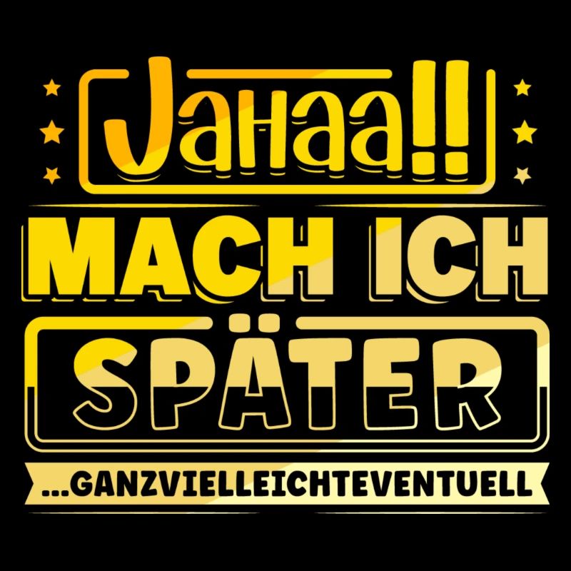 Jahaa Mache ich später