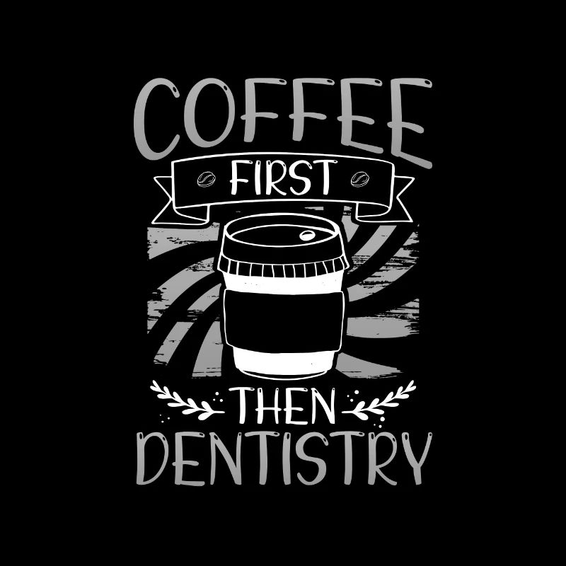 Coffee First Then Dentistry Coffee Drinking