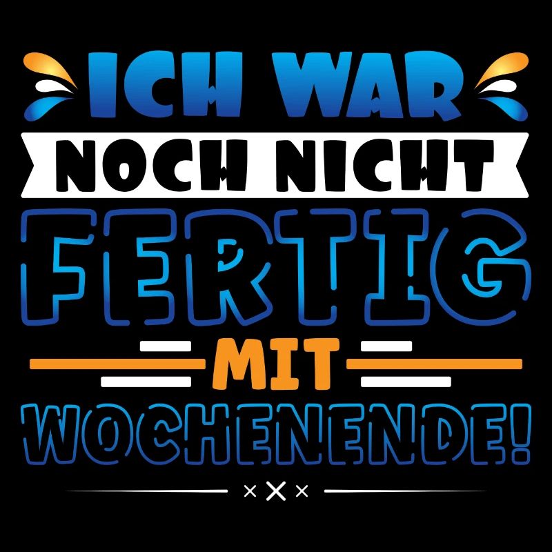 Ich war noch nicht fertig mit Wochenende
