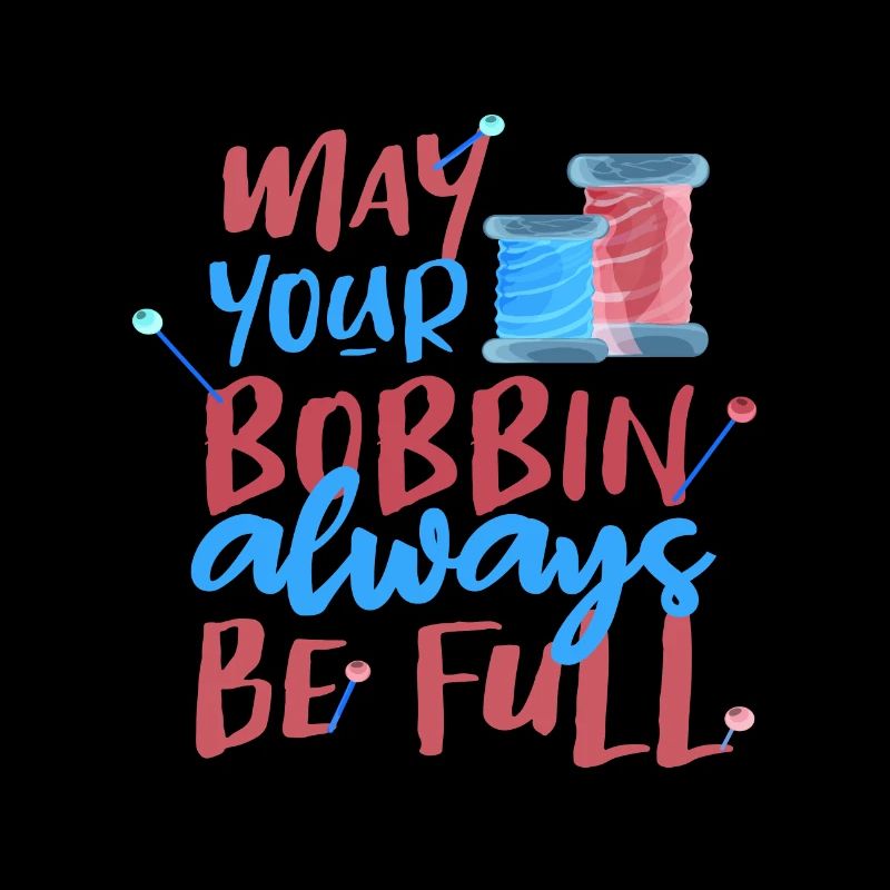 Seamstress Gift May Your Bobbin Always be Full