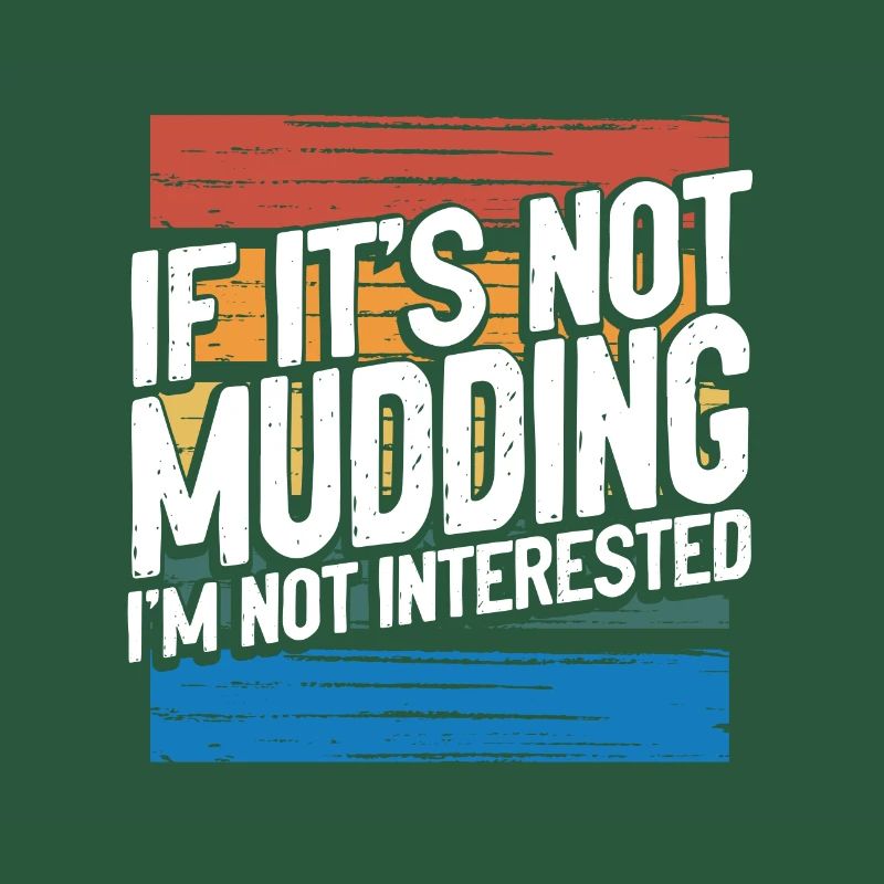 Mudder Gift If It’s Not Mudding Pas intéressé