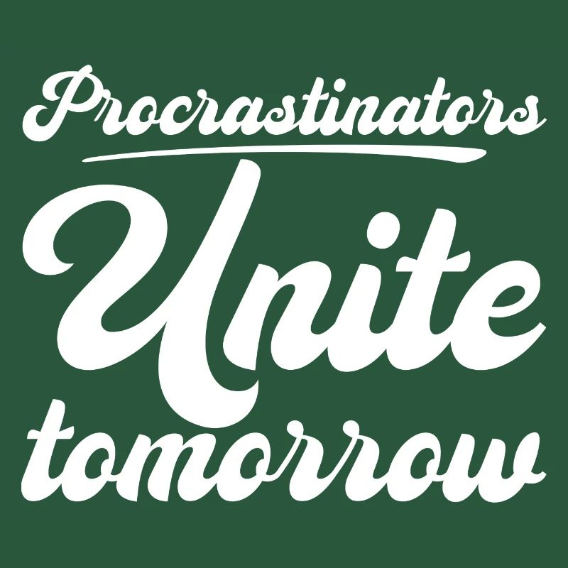 Procrastinators, Unite Tomorrow
