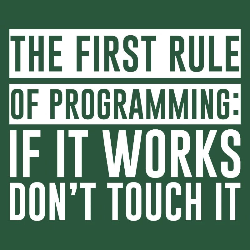 Règle de programmation, si ça marche, n’y touchez pas