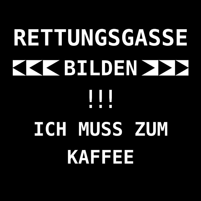 Kaffee Coffee Cafè Rettungsgasse Spruch Sprüche