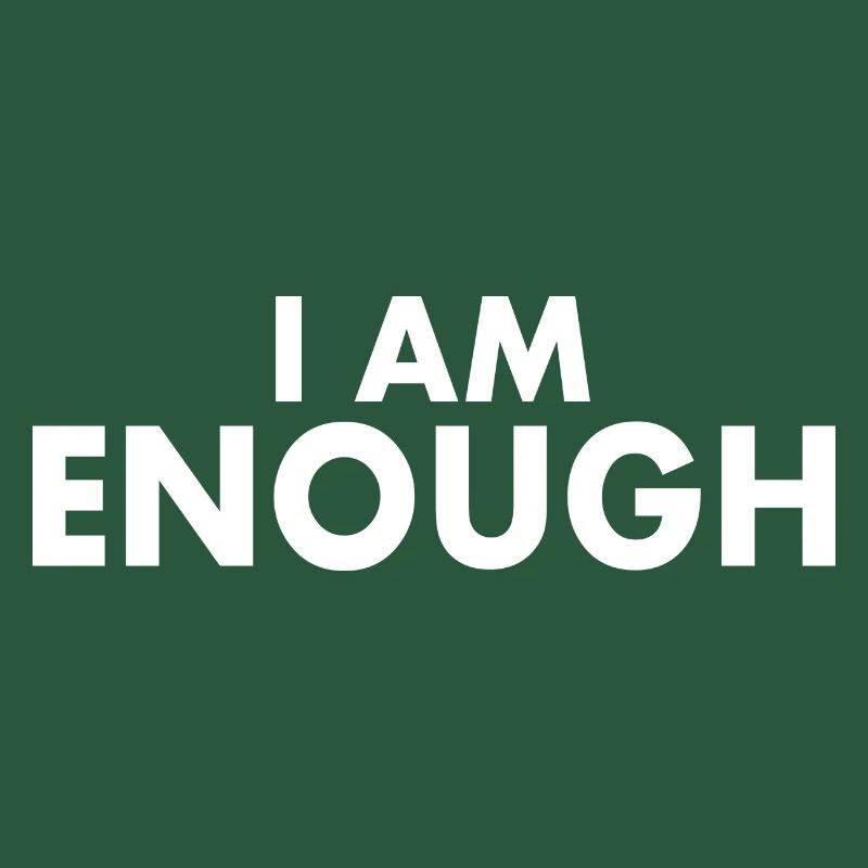 I am enough