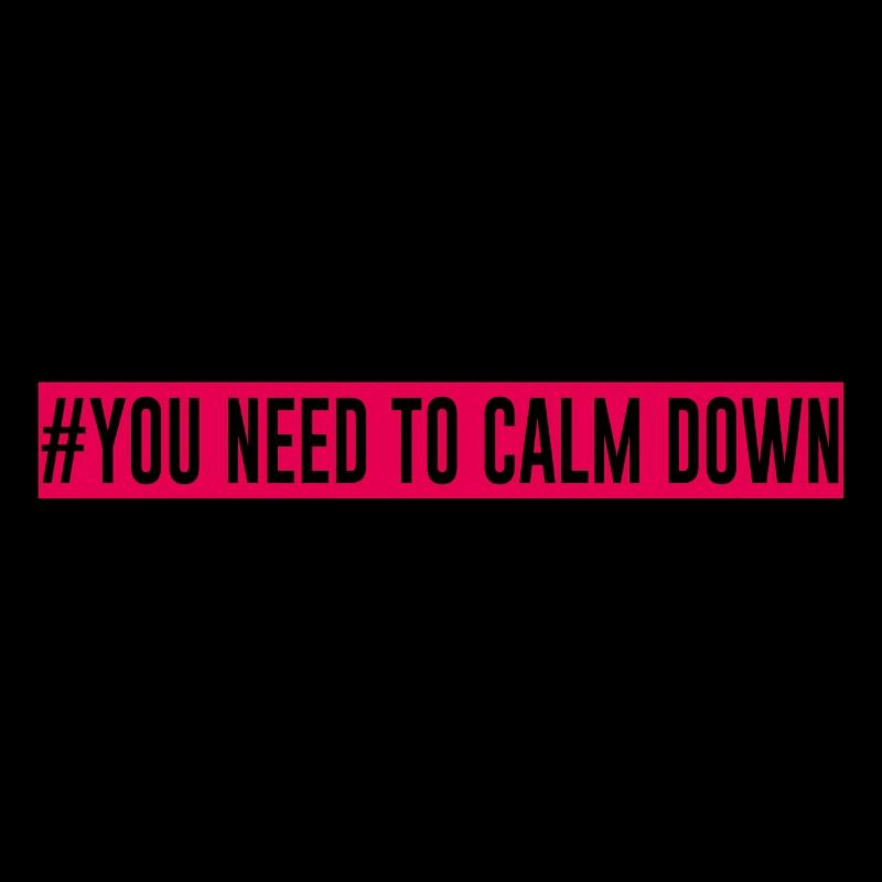 "#Vous devez vous calmer"