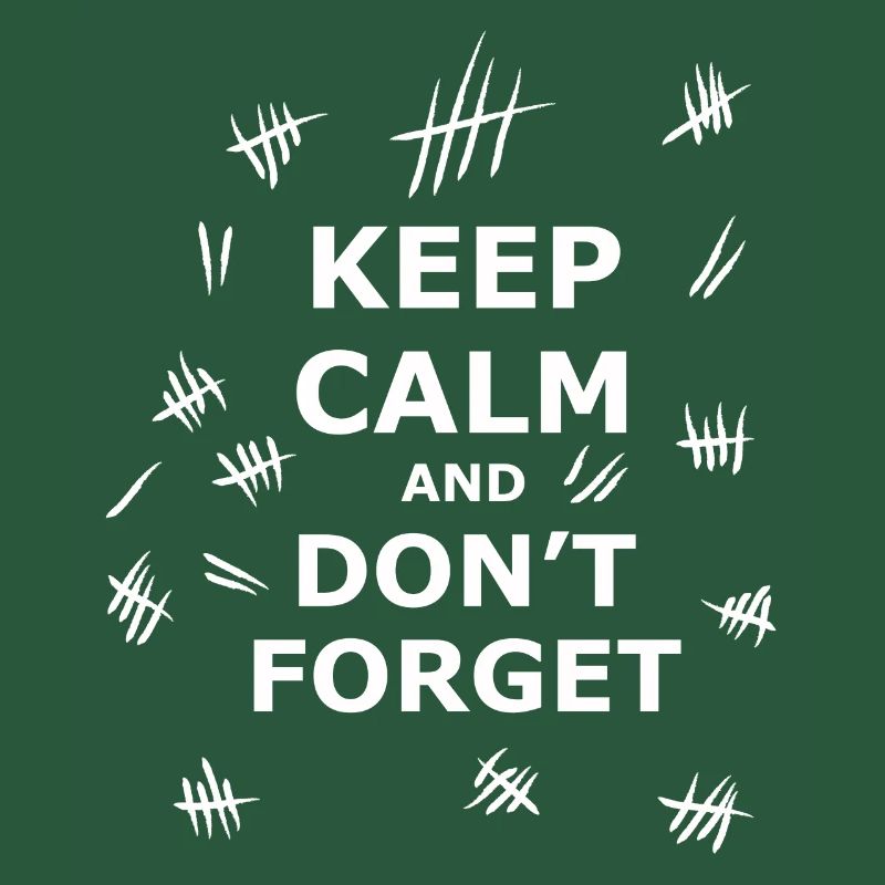 Keep Calm and Dont Forget