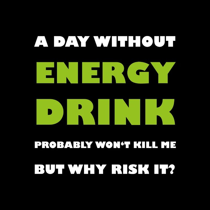 Days without energy drink kills me gift