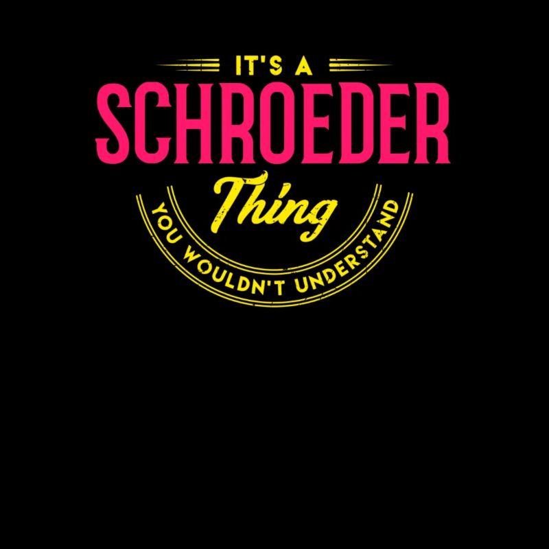 Es ist eine Schroeder-Sache Nachname Nachname Stolz