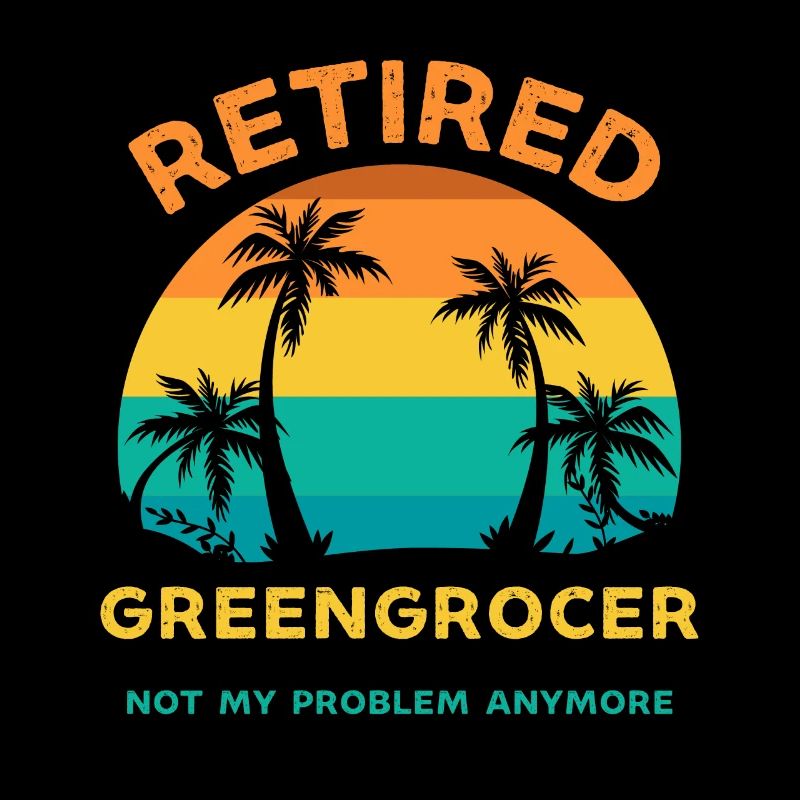 Retired greengrocer not my problem anymore