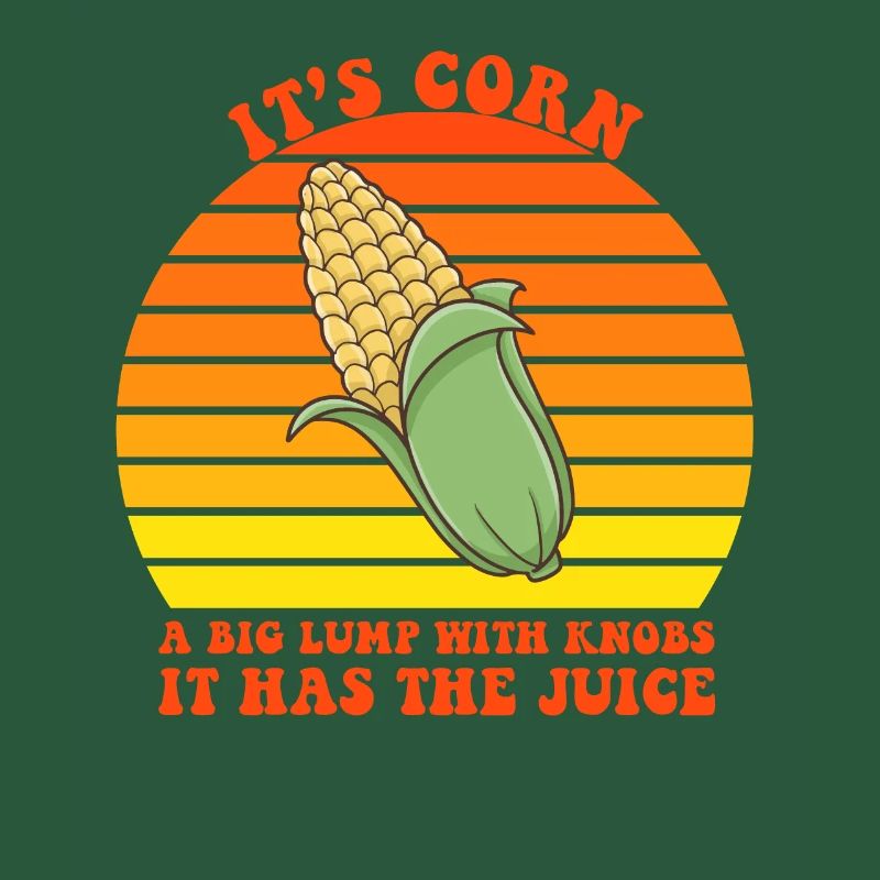 It's Corn A Big Lump With Knobs It Has The Juice