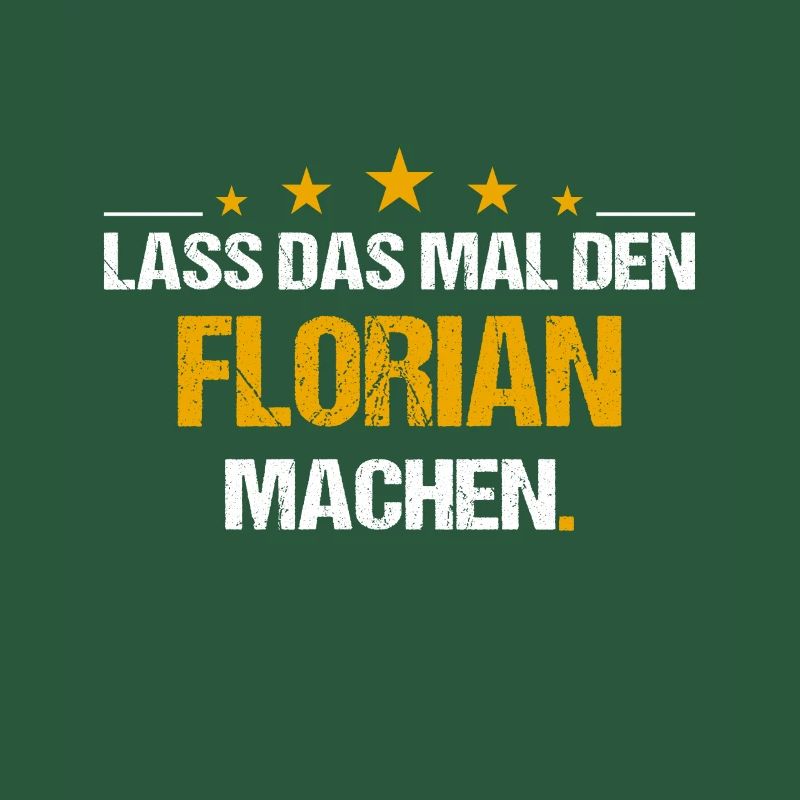 Lass das mal den Florian machen Name
