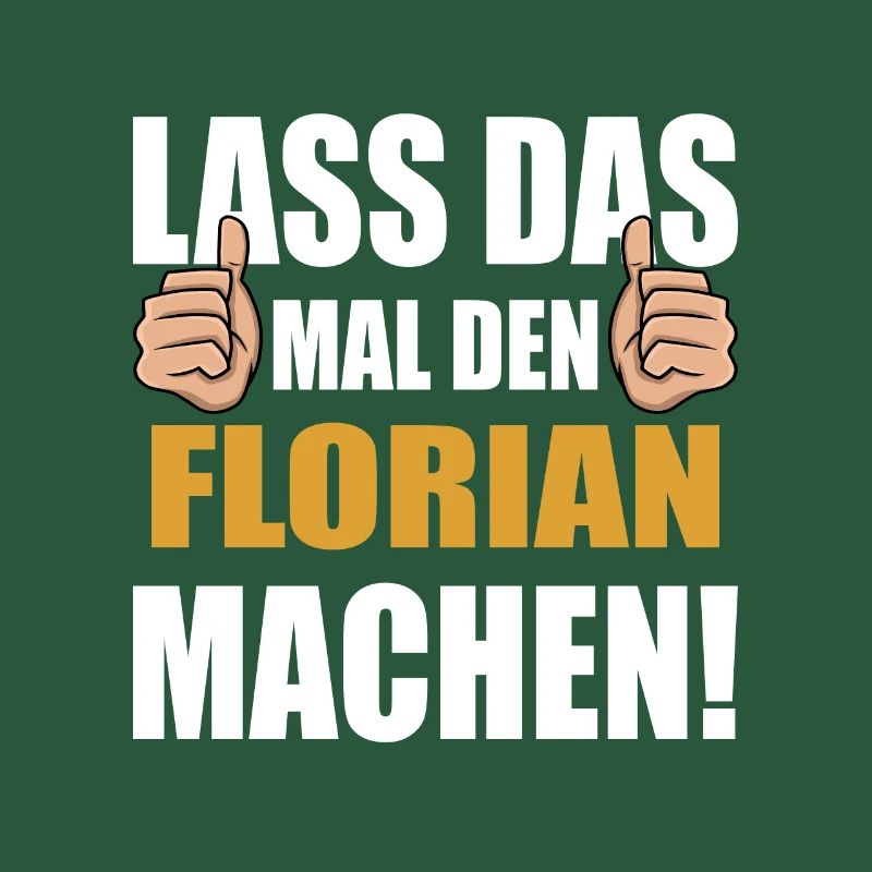 Lass das mal den Florian machen