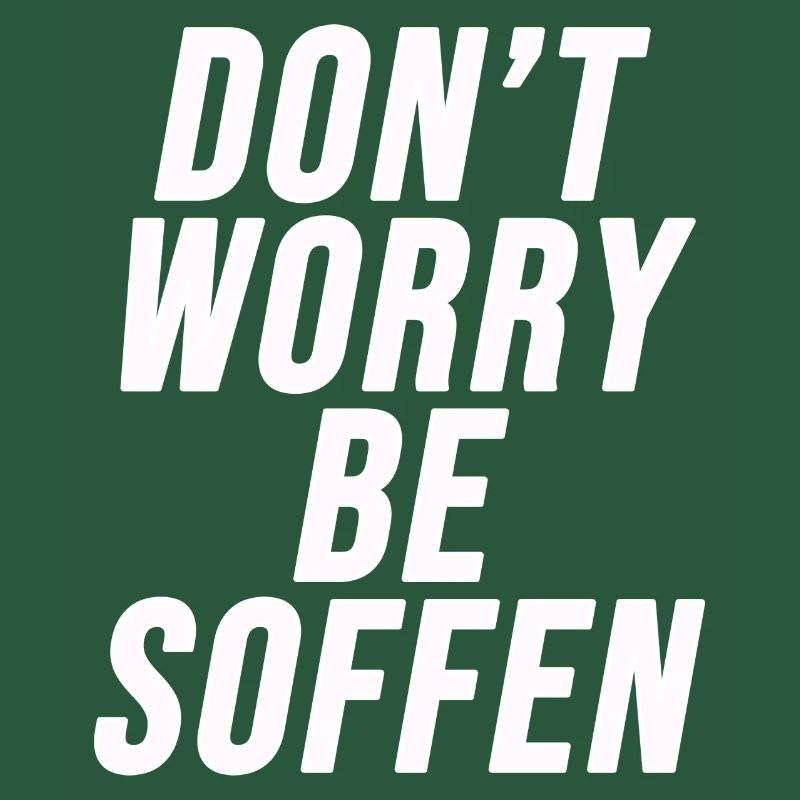 Don't worry, be soffen - Partyshirt