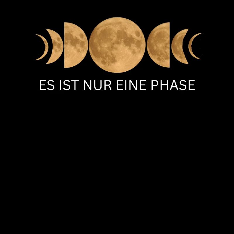 Es ist nur eine Phase - Mond Mondphasen Design