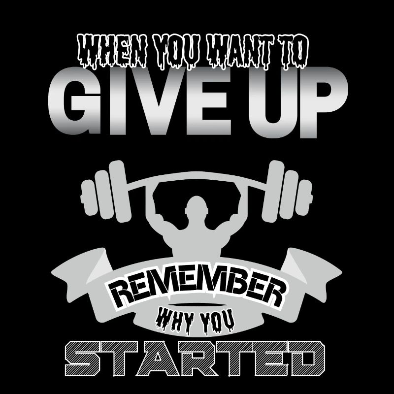 When you want to give up remember why you started