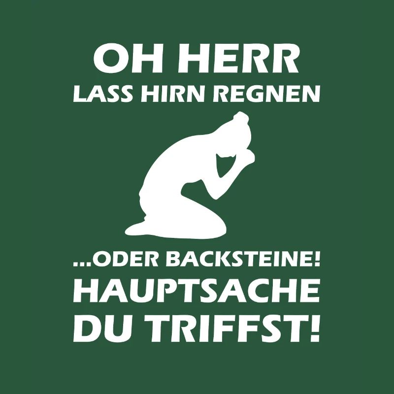 Oh Herr, lass Hirn regnen oder Backsteine