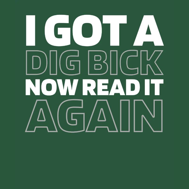 Black Humor I Got A Dig Bick