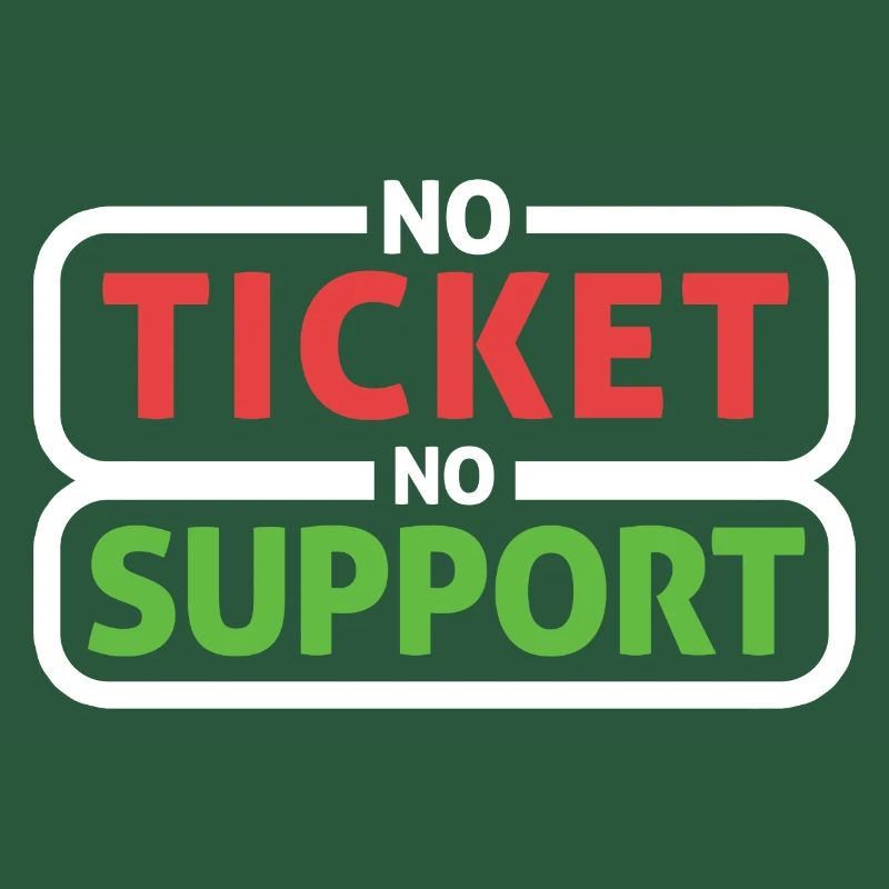 No Ticket No Support Computer Scientist IT Administrator
