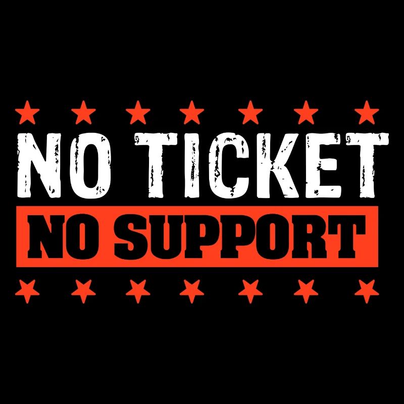 No Ticket No Support Computer Scientist IT Administrator