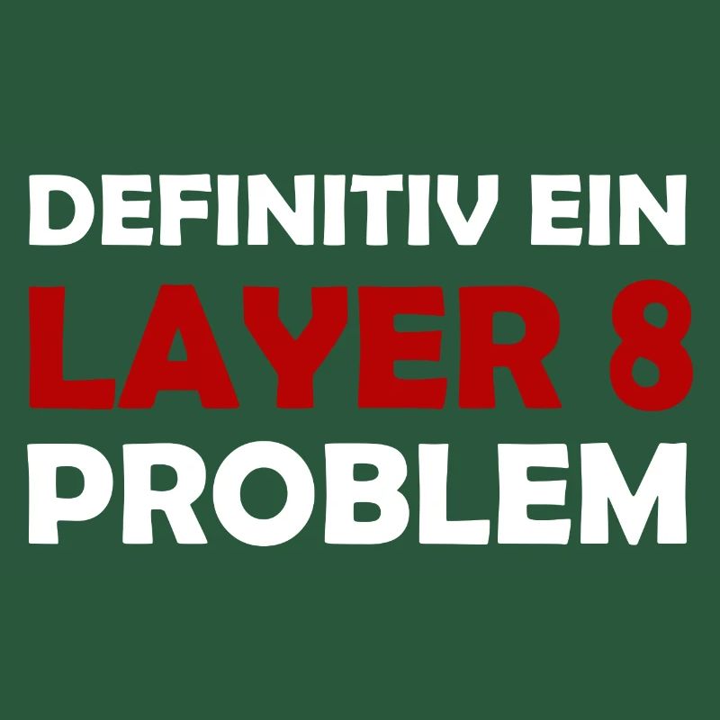 Definitiv Ein Layer 8 Problem IT Support Admin