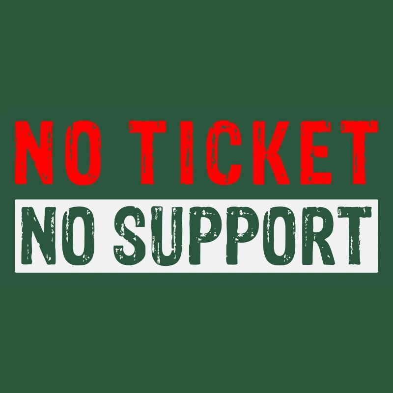 No Ticket No Support Computer Scientist IT Administrator