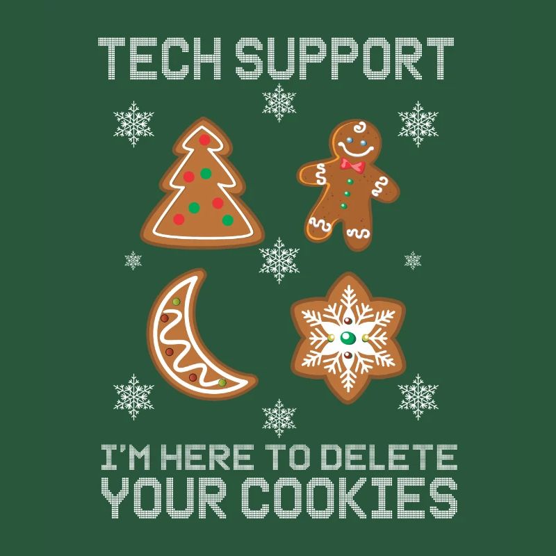 Tech Support I'm Here To Delete Your Cookies