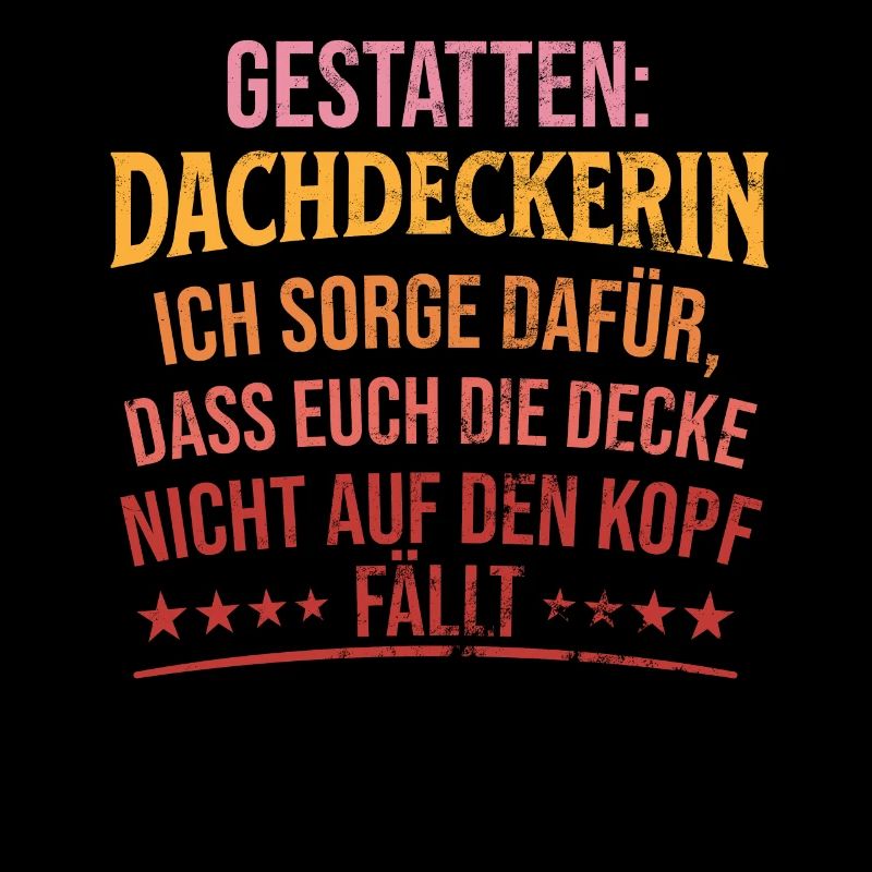 Dachdeckerin Ich Sorge Dafür Dass