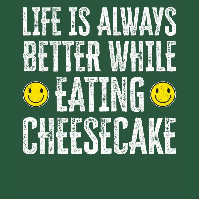 Life Is Always Better While Eating Cheesecake