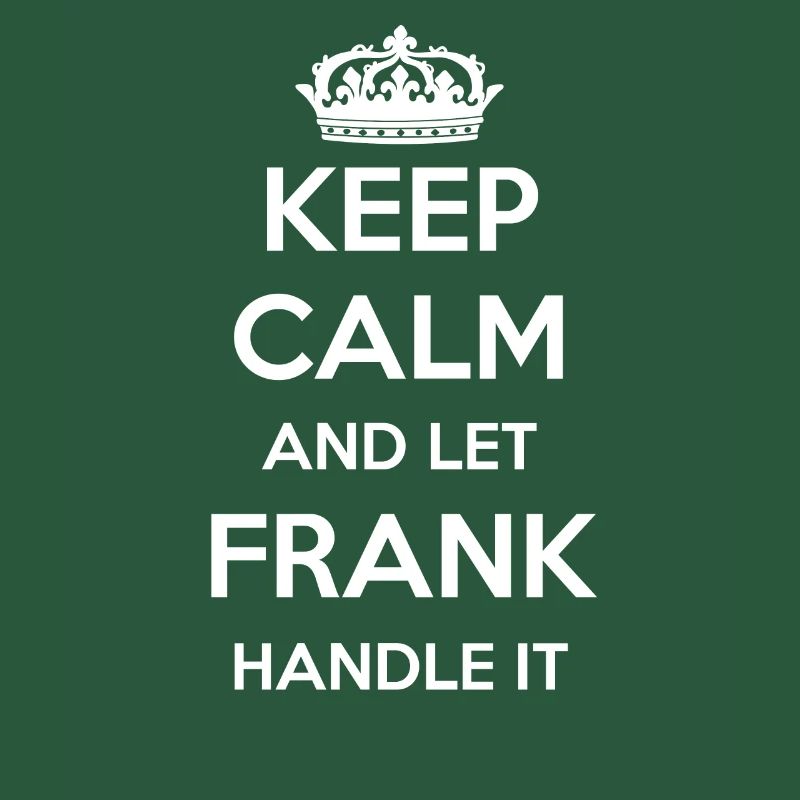 Keep Calm Handle It - First Name Name Funny Frank