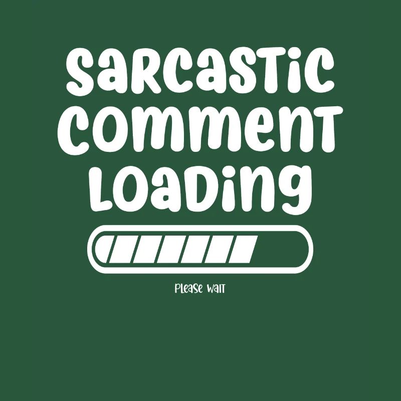 Sarcastic comment loading - please wait