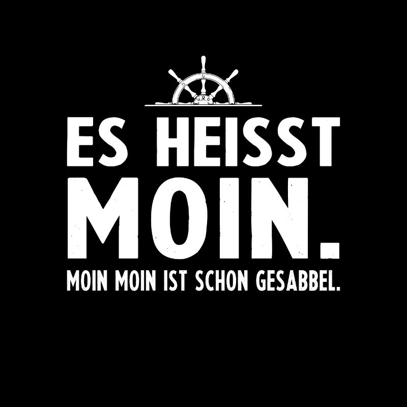 Es heisst Moin Moin Moin ist schon Gesabbel