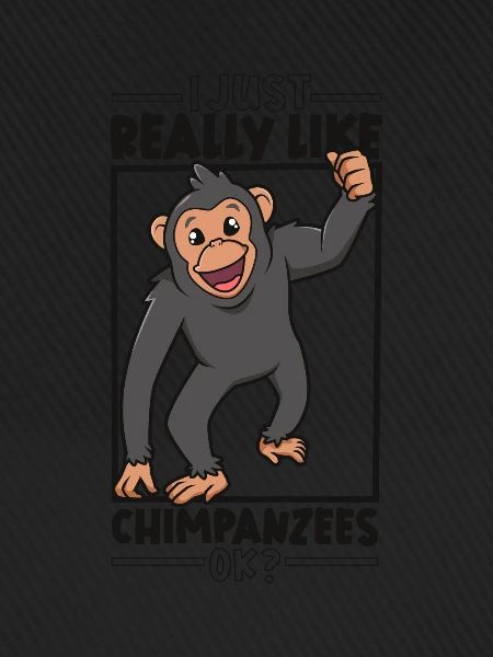 I love chimpanzees - chimpanzee