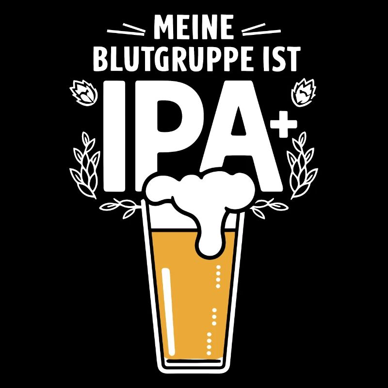 Funny IPA beer saying my blood type is IPA+