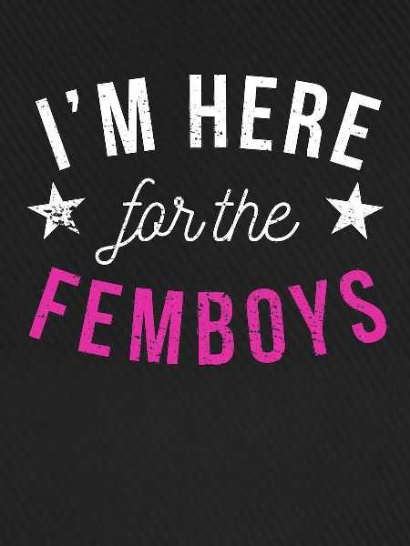I'm Here For The Femboys Gay Pride Queer Femboy