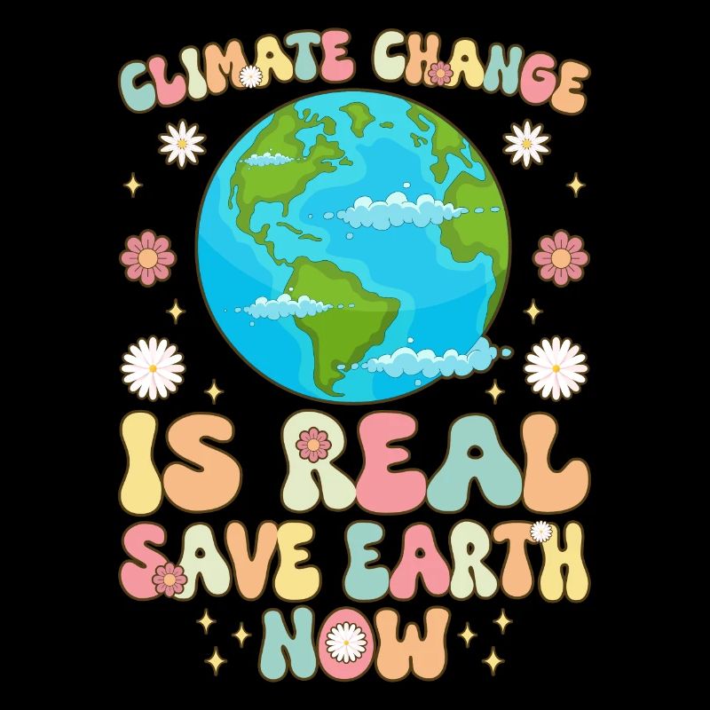 Climate Change Is Real Save the Earth Now Day