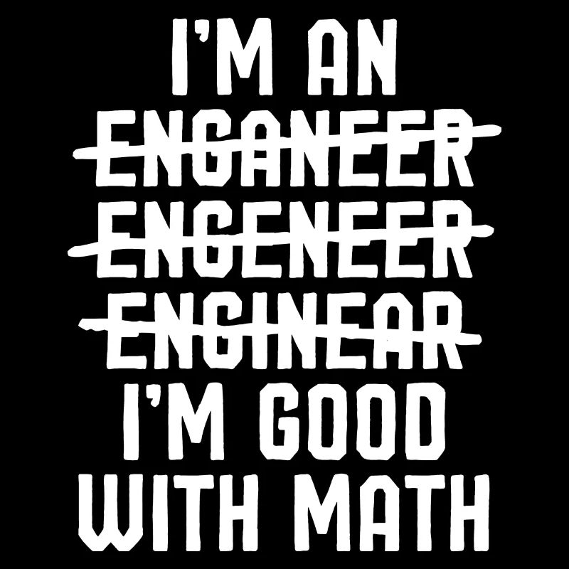 I'm an Engineer - Funny graphics for engineers